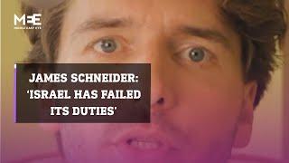 James Schneider: ‘Israel has failed its duties’