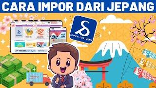 Cara Beli Barang Dari Jepang Import dari Luar Negeri ke Indonesia (Super Delivery Japan Review)