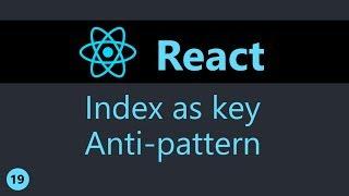 ReactJS Tutorial - 19 - Index as Key Anti-pattern