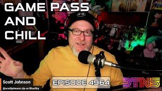 Game Pass and Chill - DTNS Live 4964