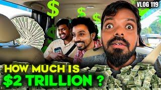 HOW MUCH IS $ 2 TRILLION DOLLARS ? | VLOG 119