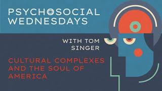 Tom Singer — Cultural complexes and the soul of America