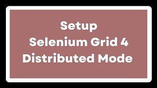 Distributed Mode | Selenium Grid Modes | How to setup selenium grid components on different machines