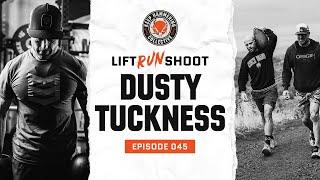 Lift. Run. Shoot. | Dusty Tuckness | Episode 045