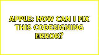Apple: How can I fix this CODESIGNING error?