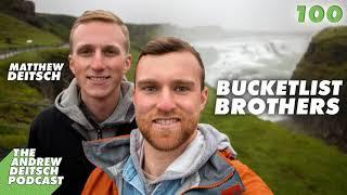 100: Bucketlist Brothers - Matthew Deitsch