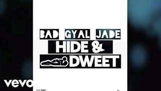 Bad Gyal Jade - Hide & Dweet (Official Audio)