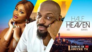 HALF HEAVEN (New Movie) Jim Iyke , Etinosa Idemudia, Prince Ugo, Lydia Usang, 2024 Nollywood Movie