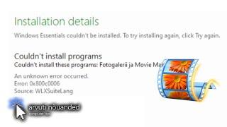 How to fix error 0x800c0006 (Unknown error), when installing Movie Maker? [Computer tips]