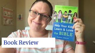 Help Your Kids Learn and Love the Bible by Danika Cooley @bethanyhouse