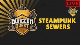 LIVEDungeon Quest | STEAMPUNK SEWERS | Mission to level 130 Pt.1