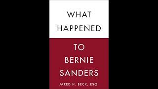 "What Happened to Bernie Sanders" By Jared H. Beck Esq.
