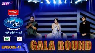 GALA ROUND | NEPAL IDOL SEASON 6 | EPISODE 11 | AP1 TV