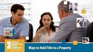 Ways To Hold Title To A Property by North American Title Company