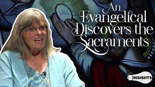 An Evangelical Discovers the Sacraments - Deb Scaravilli