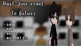 [• PAST JINX REACT TO FUTURE • BL • SAD • SHORT • Special 11k •]