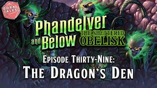 Phandelver and Below: The Shattered Obelisk | Episode 39: The Dragon's Den | D&D Actual Play