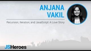 Recursion, Iteration, and JavaScript: A Love Story - Anjana Vakil | JSHeroes 2018