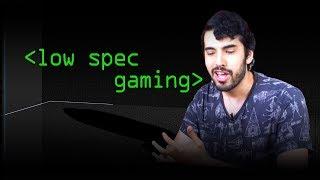 Low Spec Gaming - Computerphile