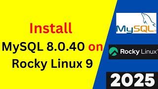 Install & Configure MySQL 8.0.40 on Rocky Linux 9 Like a Pro! Step-by-Step Guide | 2025