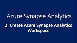 2. Create Azure Synapse Analytics Workspace