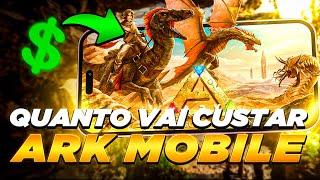 O PREÇO DO NOVO ARK MOBILE