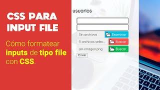 Cómo darle DISEÑO a los INPUT DE TIPO FILE con CSS y javascript