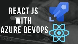 Deploying React apps to Azure Web App with Azure DevOps