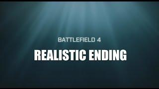 Realistic BF 4 Ending