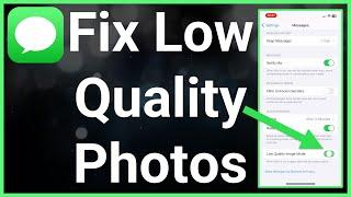 How To Fix Low Resolution Photos In Your Messages