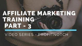 How To Make Money Online With Affiliate Marketing - Part 3 | ProfitNotch