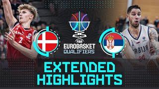 Denmark  vs Serbia  | Extended Highlights | FIBA EuroBasket 2025 Qualifiers