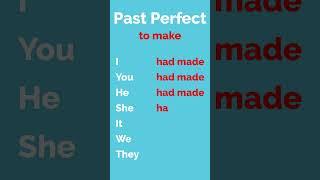 Past Perfect - to make