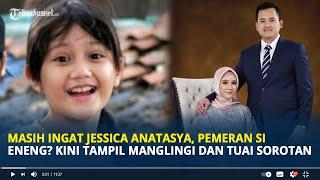 Masih Ingat Jessica Anatasya Pemeran si Eneng Kaos Kaki Ajaib? Kini Tampil Manglingi, Sudah Menikah