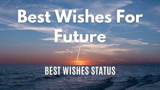 Best Wishes For Future | Best Wishes Messages | Best Wishes Status | All The Best Wishes