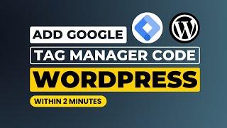 How To Add Google Tag Manager Code In Wordpress [Easily]