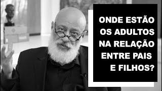 Onde estão os adultos na relação entre pais e filhos? | Luiz Felipe Pondé