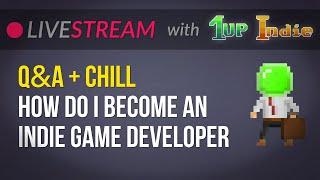 How to become an indie game developer [Chill-stream with 1up Indie] (no first 20min muted)