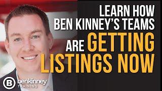 The Key to Getting Listings [How Ben Kinney's Teams are Getting listings NOW]