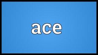 Ace Meaning