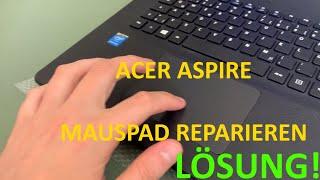 Acer Aspire E15 ES1, E17 ES1 Laptop Mauspad, Touchpad funktioniert nicht einfache Lösung & Reparatur