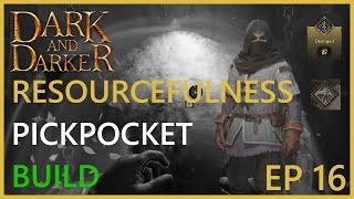 40+ Resourcefulness Pickpocket Build Feels GREAT! | Dark and Darker | EP 16