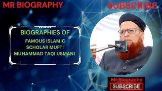 Biography Of Famous Islamic Scholar Mufti Muhammad Taqi Usmani In English //Mr Biography