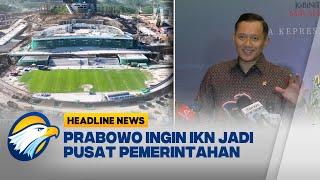 [HEADLINE NEWS, 07/11] Presiden Prabowo Ingin IKN Jadi Pusat Pemerintahan