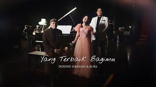 [OFFICIAL VIDEO] YANG TERBAIK BAGIMU - DONNIE SIBARANI & AURA