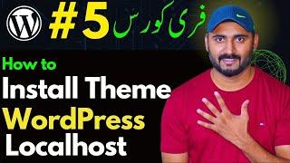 How to Install a WordPress Theme on localhost | WordPress Class 5 | Free WordPress Course