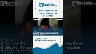 #shorts ANAK POLISI RESMI TERSANGKA, Pelaku Penganiayaan Mahasiswa di Medan Helvetia
