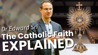 The Catholic Faith Explained - Dr Edward Sri