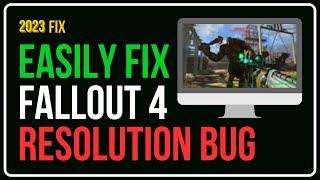 How to Fix Fallout 4 Resolution Bug on Windows 10 || Fallout 4 Change Resolution