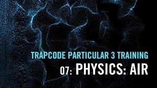 Trapcode Particular 3 Training | 07: Physics: Air